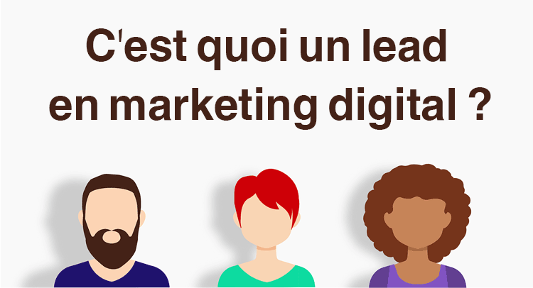 c'est quoi un lead - définition lead marketing